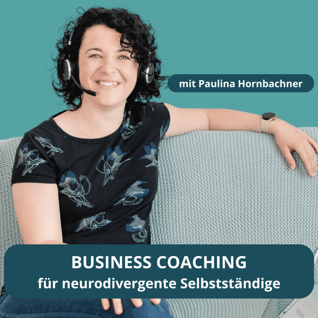 Business Coaching für neurodivergente Selbstständige - mit Paulina Hornbachner