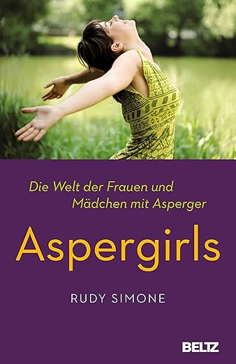 Aspergirls: Die Welt der Frauen und Mädchen mit Asperger - Rudy Simone